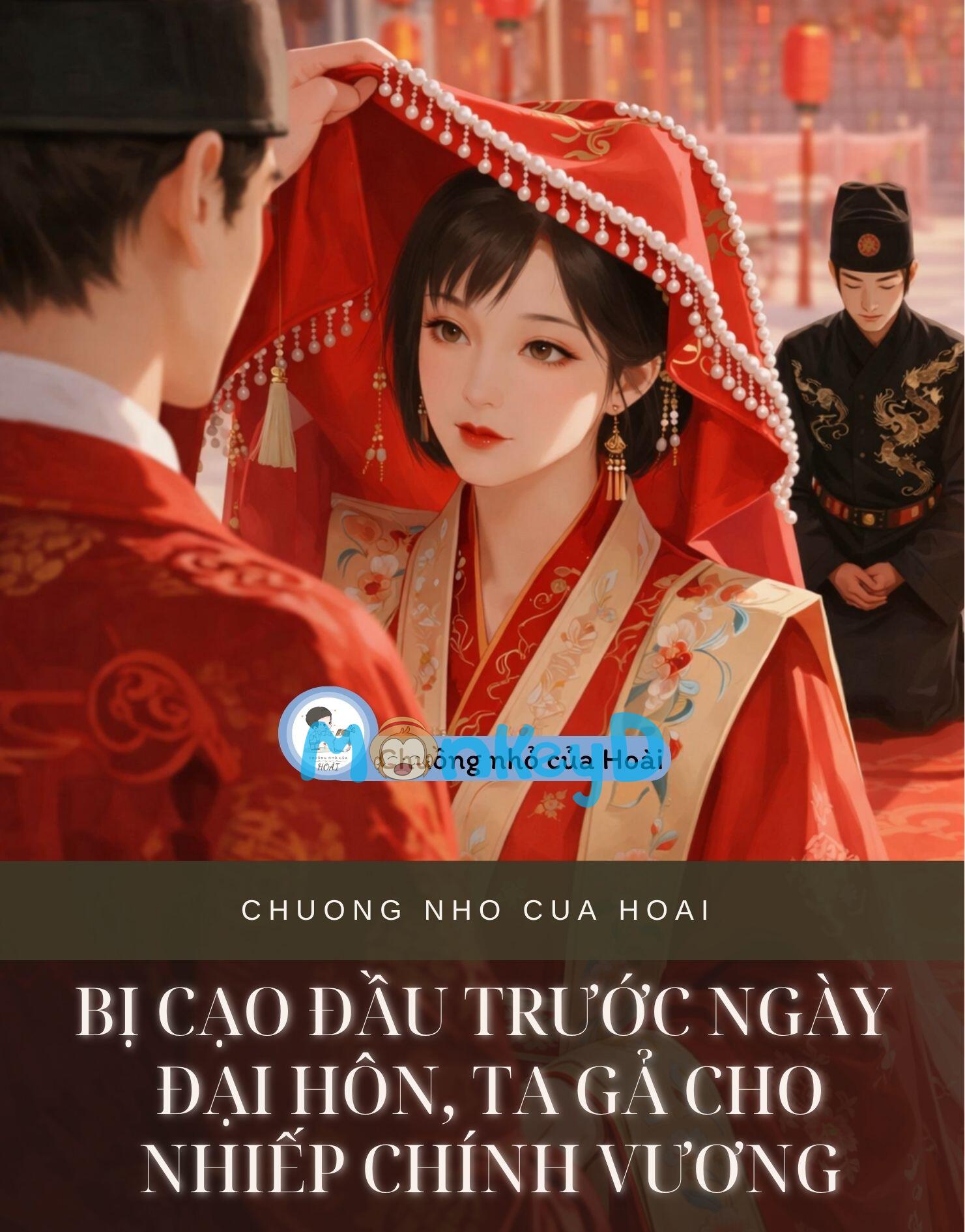 Bị Cạo Đầu Trước Ngày Đại Hôn, Ta Gả Cho Nhiếp Chính Vương