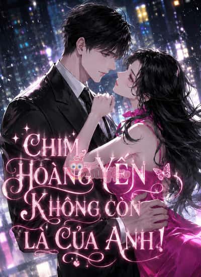 Chim Hoàng Yến Không Còn Là Của Anh