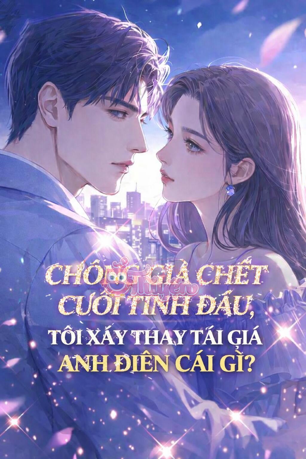 Chồng Giả Chết Theo Tình Đầu, Tôi Xảy Thai Tái Giá Anh Điên Cái Gì