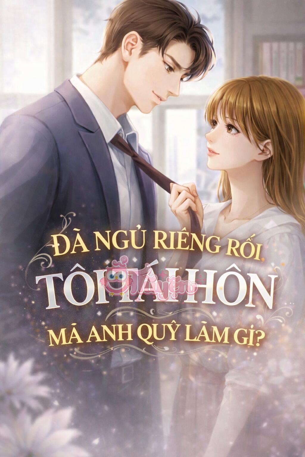 Đã Ngủ Riêng Rồi, Tôi Tái Hôn Mà Anh Quỳ Làm Gì? - Thương Liệt Duệ + Ôn Nhiễm + Phó Cảnh Thành