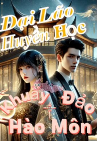 Đại Lão Huyền Học Khuấy Đảo Hào Môn