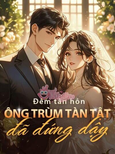 Đêm Tân Hôn, Ông Trùm Tàn Tật Đã Đứng Dậy