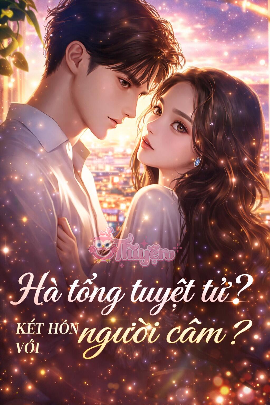 Hà Tổng Tuyệt Tử? Kết Hôn Với Người Câm - Nguyễn Thanh Âm + Hạ Tứ