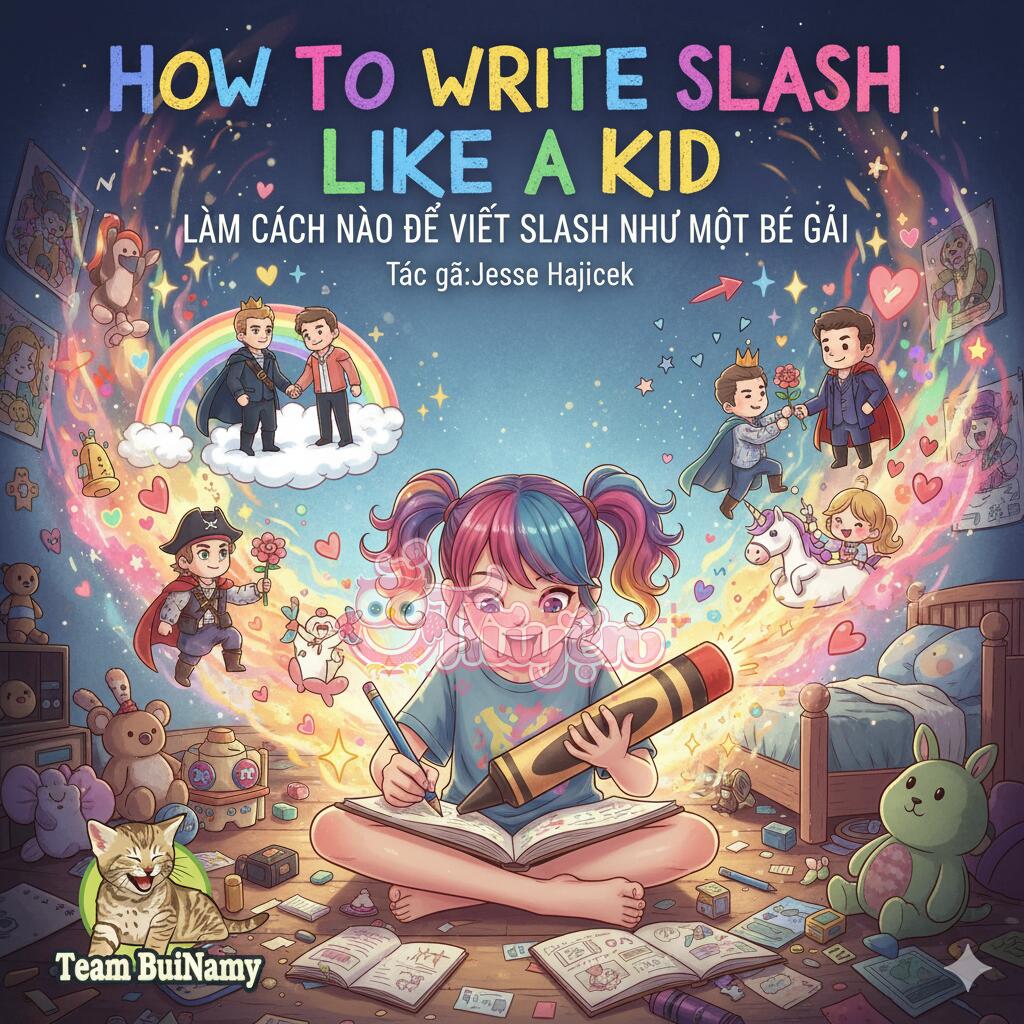 How To Write Slash Like A Kid (Làm Cách Nào Để Viết Slash Như Một Bé Gái)