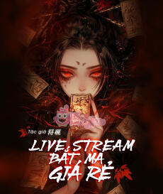 Livestream Bắt Ma Giá Rẻ