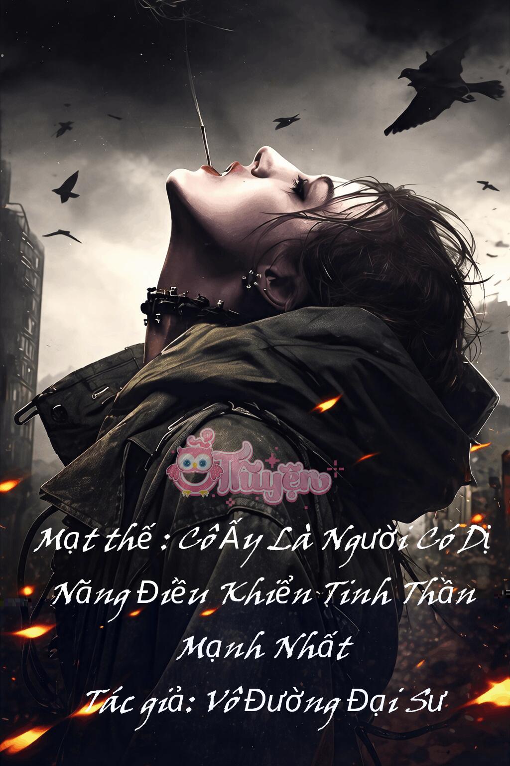 Mạt Thế : Cô Ấy Là Người Có Dị Năng Điều Khiển Tinh Thần Mạnh Nhất