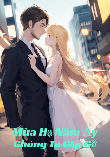 Mùa Hạ Năm Ấy Chúng Ta Gặp Gỡ