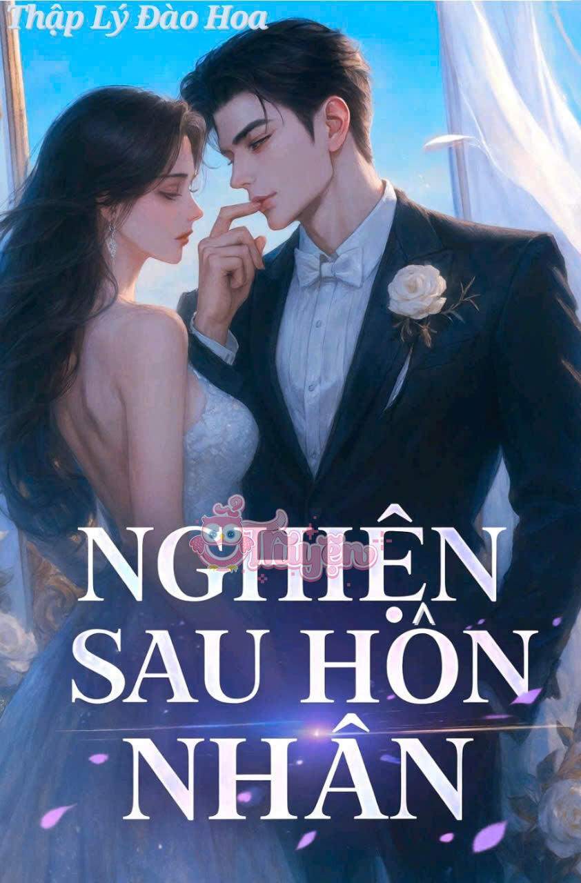 Nghiện Sau Hôn Nhân - Lạc Thư + Dật Chiến