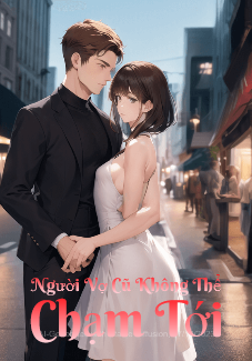 Người Vợ Cũ Không Thể Chạm Tới