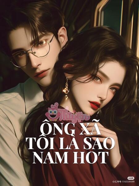 Ông Xã Tôi Là Sao Nam Hot