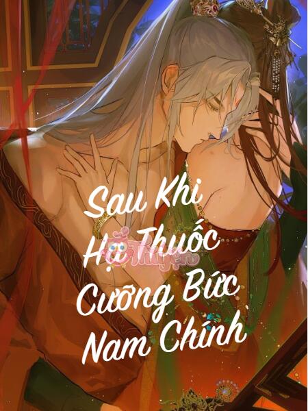 Sau Khi Hạ Thuốc Cưỡng Bức Nam Chính