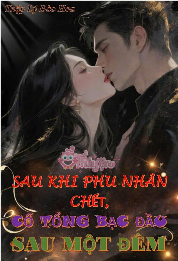 Sau Khi Phu Nhân Chết, Cố Tổng Bạc Đầu Sau Một Đêm - Thẩm Lạc + Cố Khinh Duyên