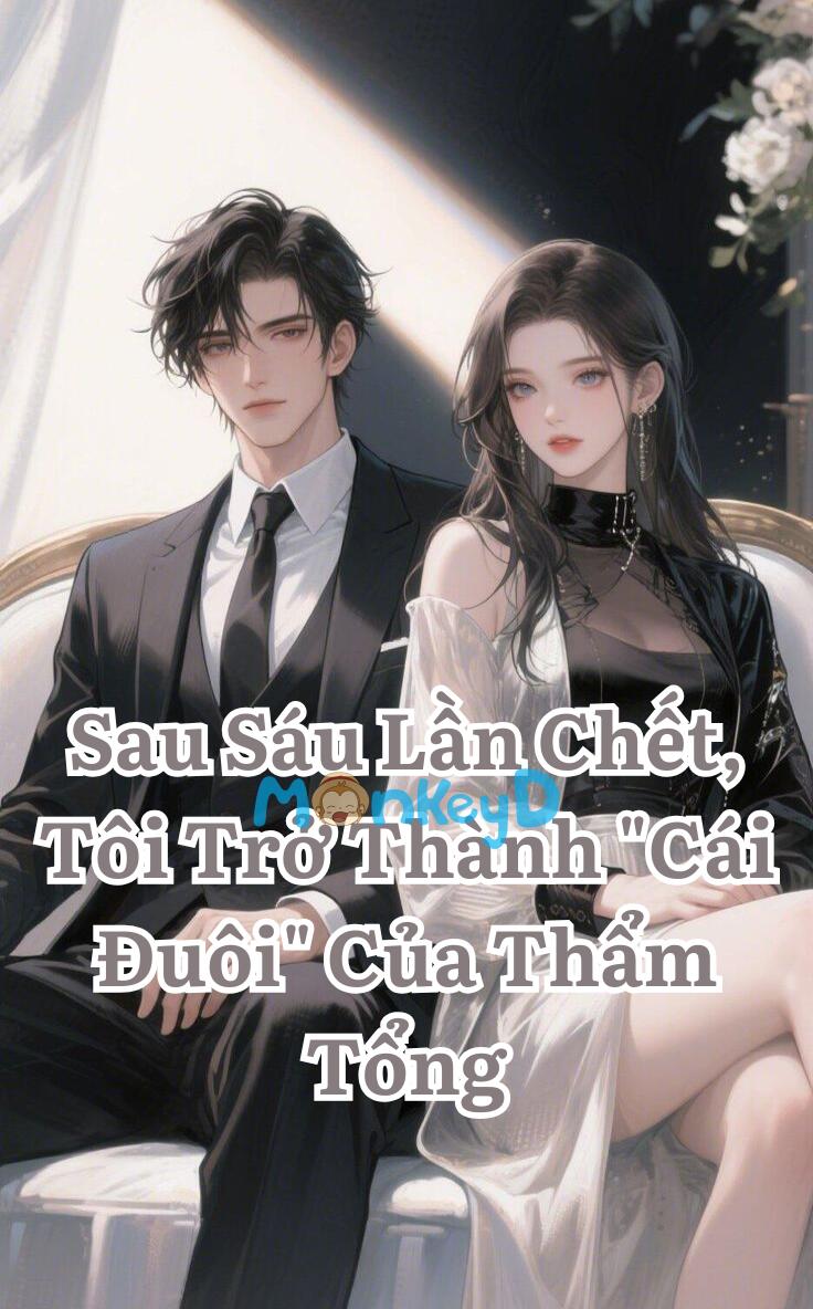 Sau Sáu Lần Chết, Tôi Trở Thành "Cái Đuôi" Của Thẩm Tổng