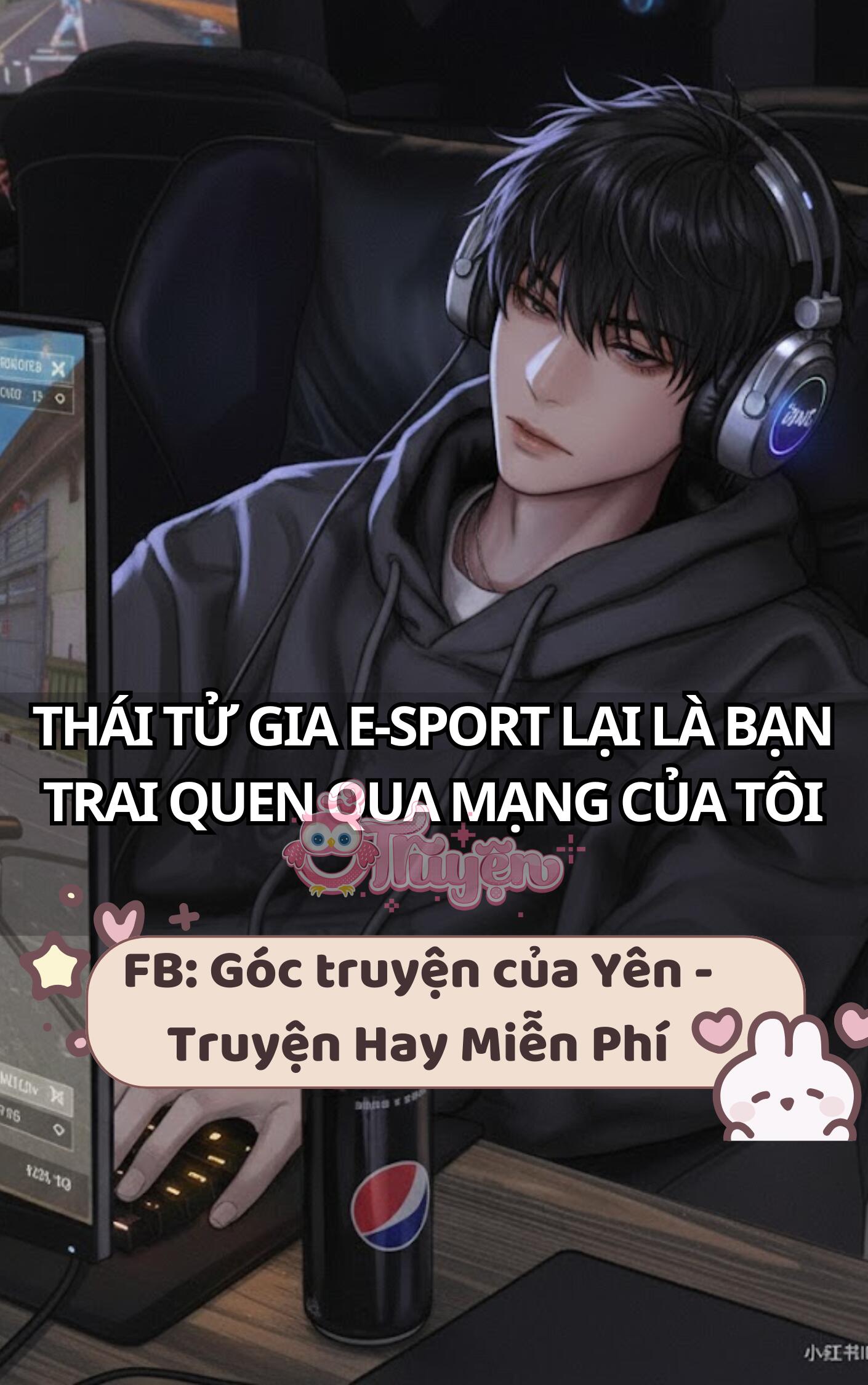 Thái Tử Gia E-Sport Lại Là Bạn Trai Quen Qua Mạng Của Tôi