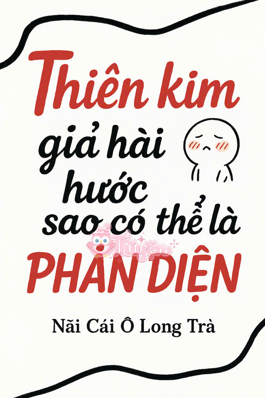 Thiên Kim Giả Hài Hước Như Vậy Sao Có Thể Là Phản Diện?
