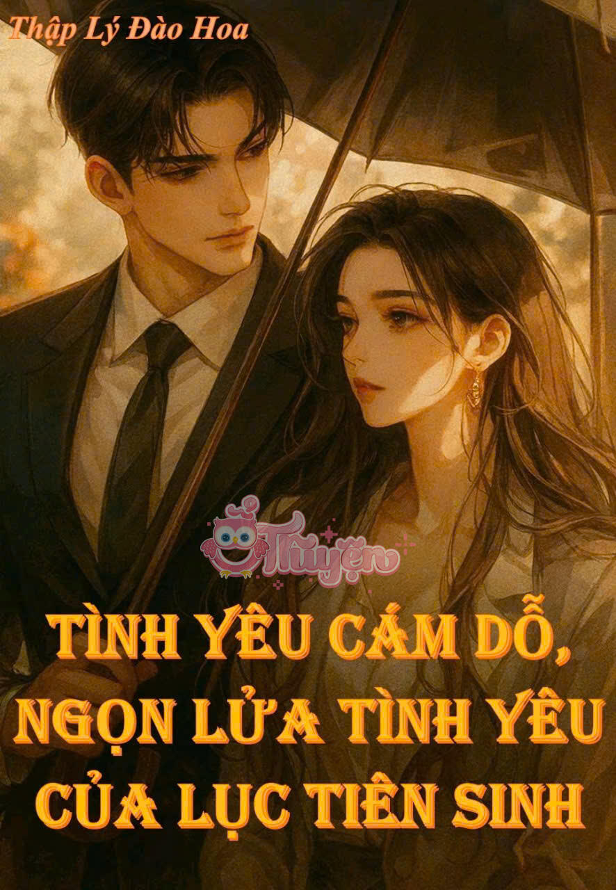 Tình Yêu Cám Dỗ! Ngọn Lửa Tình Của Lục Tiên Sinh