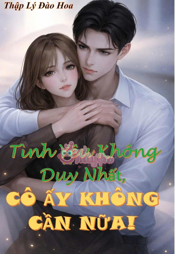Tình Yêu Không Duy Nhất, Cô Ấy Không Cần Nữa! - Lục Viễn Chu + Thời Nhiễm + Phương Trì