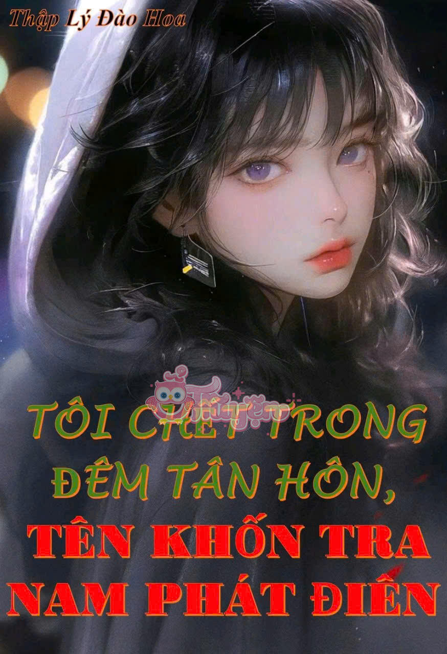 Tôi Chết Trong Đêm Tân Hôn, Tên Khốn Tra Nam Đó Phát Điên