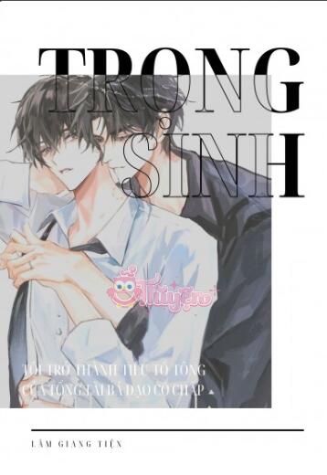 Trọng Sinh, Tôi Trở Thành Tiểu Tổ Tông Của Tổng Tài Bá Đạo Cố Chấp