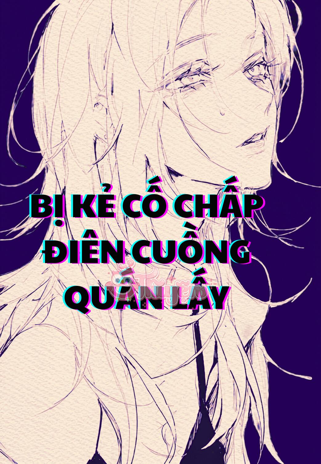 [Tuyển Tập - Phần 1] Bị Kẻ Cố Chấp Điên Cuồng Quấn Lấy