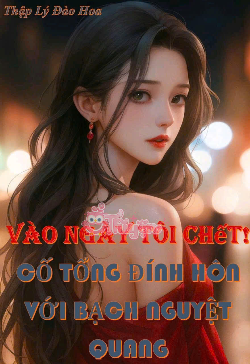 Vào Ngày Tôi Chết, Cố Tổng Và Bạch Nguyệt Quang Đính Hôn