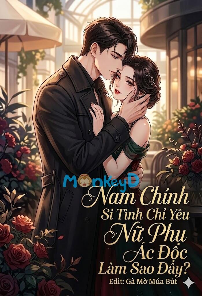 Xuyên Nhanh: Nam Chính Si Tình Chỉ Yêu Nữ Phụ Ác Độc Làm Sao Đây?